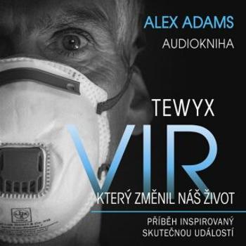 Tewyx, vir, který změnil náš život - Alex Adams - audiokniha