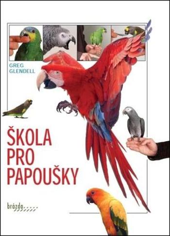 Škola pro papoušky - Glendell Greg