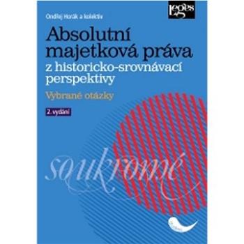 Absolutní majetková práva: Z historicko-srovnávací perspektivy (978-80-7502-557-9)