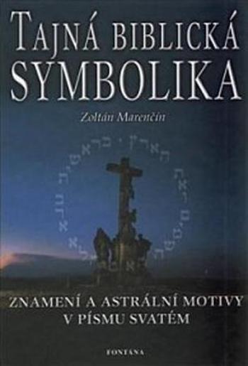 Tajná biblická symbolika - Marenčín Zoltán