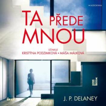 Ta přede mnou - J. P. Delaney - audiokniha