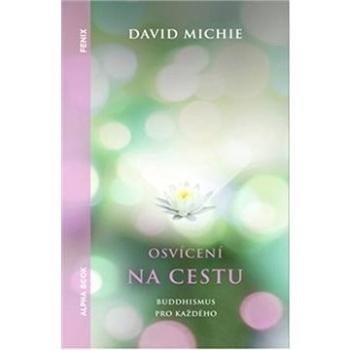 Osvícení na cestu: Buddhismus pro každého (978-80-87529-45-4)