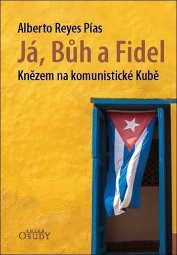 Já, Bůh a Fidel - Pías Alberto Reyes