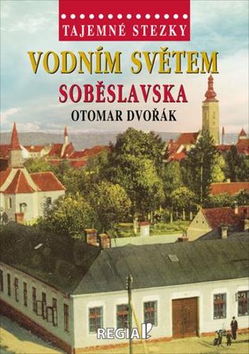 Vodním světem Soběslavska - Dvořák Otomar