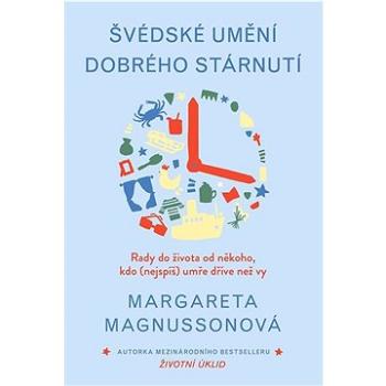 Švédské umění dobrého stárnutí: Rady do života od někoho, kdo (nejspíš) umře dřív než vy (978-80-271-3434-2)