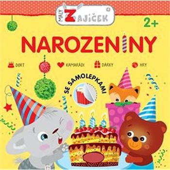 Malý zajíček Narozeniny: Se samolepkami (978-80-256-2469-2)