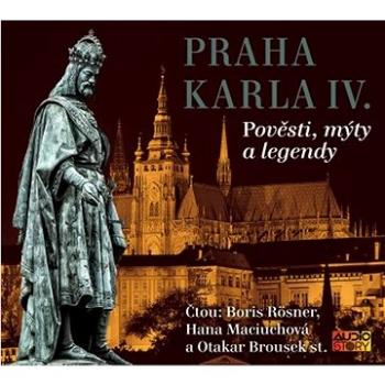 Praha Karla IV: Pověsti, mýty a legendy
