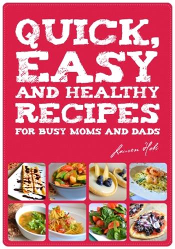Quick, Easy and Healthy Recipes for busy Moms and Dads - Lauren Hobs - e-kniha