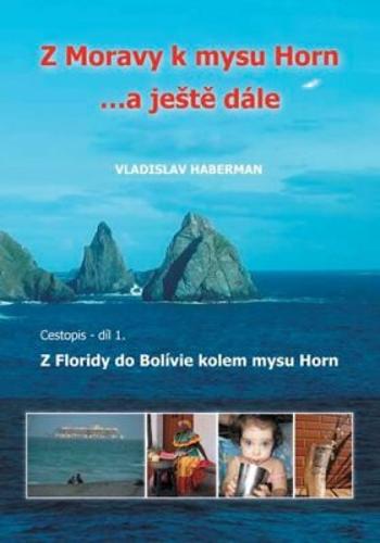Z Moravy k mysu Horn … a ještě dále 1. - Z Floridy do Bolívie kolem mysu Horn - Haberman Vladislav