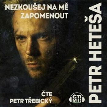 Nezkoušej na mě zapomenout - Petr Heteša - audiokniha