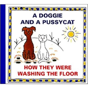 A Doggie and a Pussycat How They Were Washing the Floor (978-80-7340-018-7)