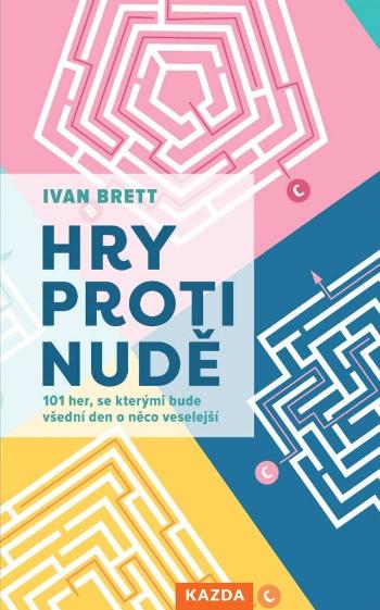 Nakladatelství KAZDA Ivan Brett: Hry proti nudě Provedení: Tištěná kniha