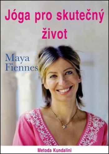 Jóga pro skutečný život - Maya Fiennes