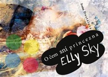 O čem sní princezna Elly Sky - Dostálová Ivana