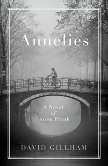 Annelies : A Novel of Anne Frank - David R. Gillham