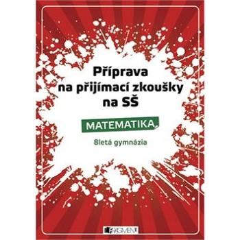 Příprava na přijímací zkoušky na SŠ Matematika: 8letá gymnázia (978-80-253-0631-4)