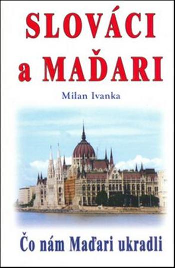 Slováci a Maďari - Ivanka Milan