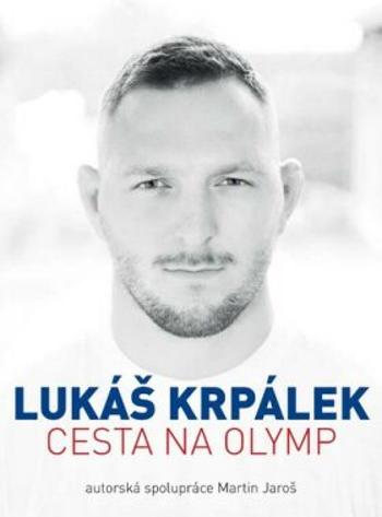 Lukáš Krpálek: Cesta na Olymp - Martin Jaroš, Lukáš Krpálek