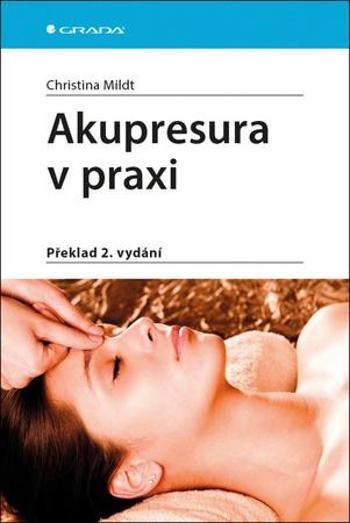 Akupresura v praxi - Mildt Christiana