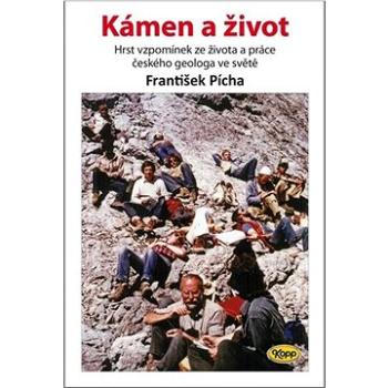 Kámen a život: Hrst vzpomínek ze života a práce českého geologa ve světě (978-80-7232-533-7)