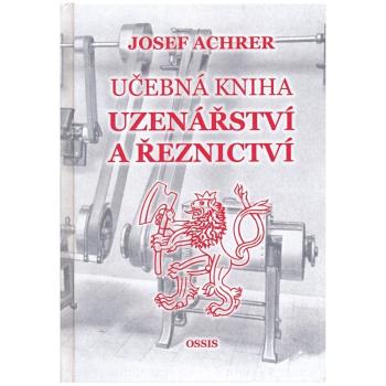 Achrer Josef: Učebná kniha uzenářství a řeznictví Nakladatelství OSSIS