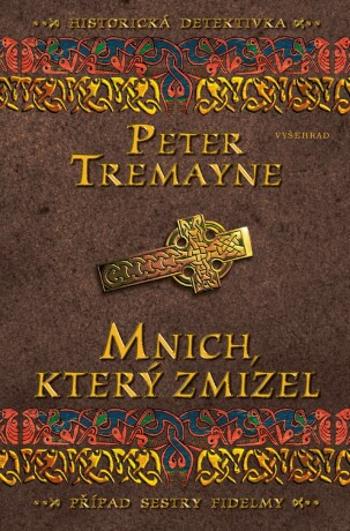 Mnich, který zmizel - Peter Tremayne - e-kniha