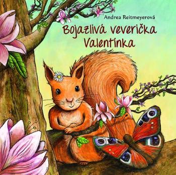 Bojazlivá veverička Valentínka - Reitmeyerová Andrea