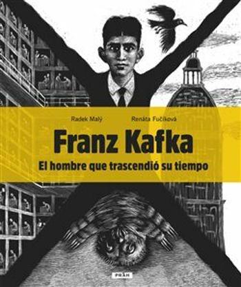 Franz Kafka - El hombre que trascendió su tiempo - Renáta Fučíková, Radek Malý
