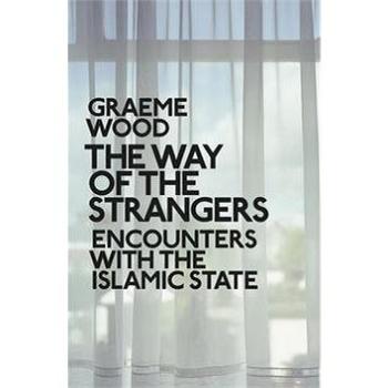 The Way of the Strangers: Encounters with the Islamic State (0241299624)