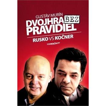 Dvojhra bez pravidiel: Rusko VS Kočner (978-80-569-0532-6)
