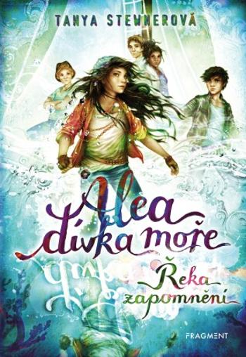Alea - dívka moře: Řeka zapomnění - Tanya Stewnerová - e-kniha