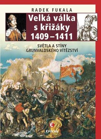 Velká válka s křižáky 1409-1411 - Fukala Radek