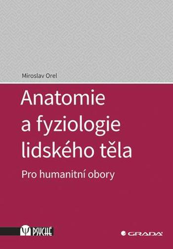 Anatomie a fyziologie lidského těla - Orel Miroslav