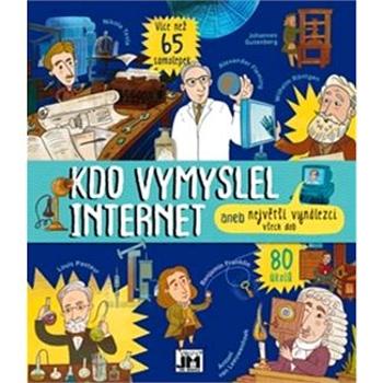 Kdo vymyslel internet: aneb největší vynálezci všech dob (8595593821078)