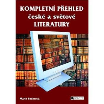 KOMPLETNÍ PŘEHLED české a světové LITERATURY (978-80-253-0311-5)