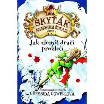 Jak zlomit dračí prokletí: Škyťák Šelmovská Štika III. (978-80-7391-904-7)