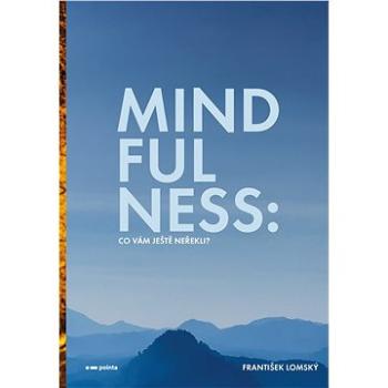 Mindfulness: Co vám ještě neřekli (978-80-765-0709-8)