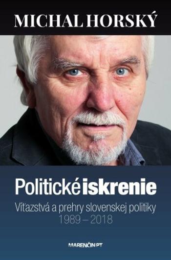 Politické iskrenie|Víťazstvá a prehry slovenskej politiky|1989 – 2018 - Michal Horský - e-kniha
