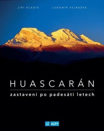 Huascarán Zastavení po padesáti letech - Hladík Jiří