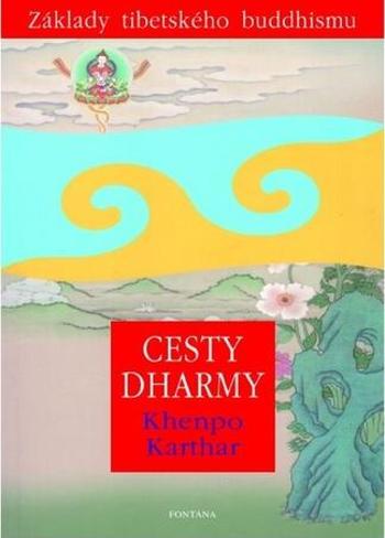 Cesty Dharmy - Karthar Khenpo
