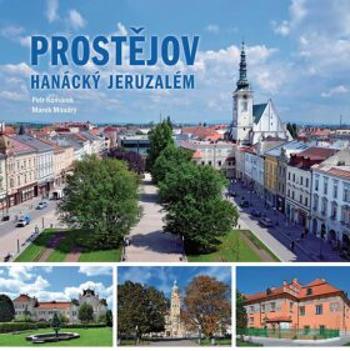Prostějov - Hanácký Jeruzalém - Marek Moudrý, Petr Komárek