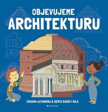 Objevujeme architekturu - Altarriba Eduard, i Milá Bardi Berta