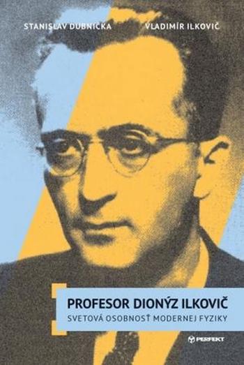 Profesor Dionýz Ilkovič - Vladimír Ilkovič
