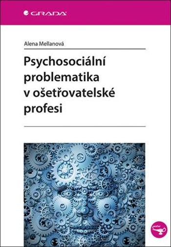 Psychosociální problematika v ošetřovatelské profesi - Mellanová Alena
