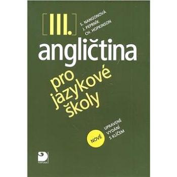 Angličtina pro jazykové školy III.: nové upravené vydání s klíčem (978-80-7373-082-6)