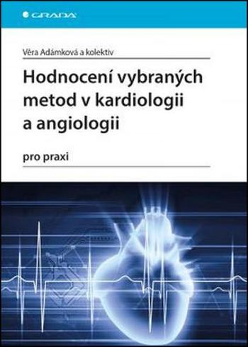 Hodnocení vybraných metod v kardiologii a angiologii pro praxi - Adámková Věra