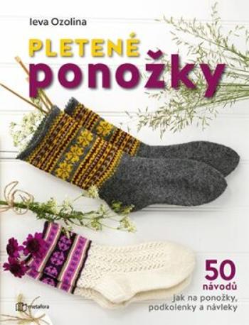 Pletené ponožky - 50 návodů jak na ponožky, podkolenky a návleky - Ozolina Ieva