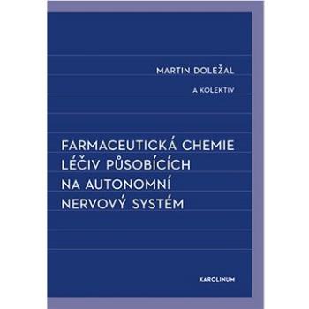 Farmaceutická chemie léčiv působících na autonomní nervový systém (9788024634920)