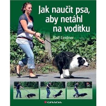 Jak naučit psa, aby netáhl na vodítku (978-80-247-4333-2)