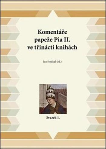 Komentáře papeže Pia II. ve třinácti knihách - Stejskal Jan
